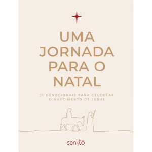 UMA JORNADA PARA O NATAL: 31 DEVOCIONAIS PARA CELEBRAR O NASCIMENTO DE JESUS - CAPA CREME