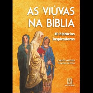 AS VIÚVAS NA BÍBLIA: 10 HISTÓRIAS INSPIRADORAS