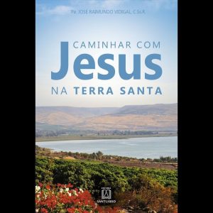 CAMINHAR COM JESUS NA TERRA SANTA