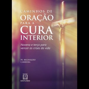 CAMINHOS DE ORAÇÃO PARA A CURA INTERIOR