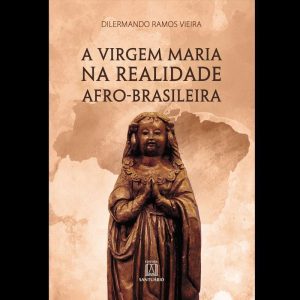 A VIRGEM MARIA NA REALIDADE AFRO-BRASILEIRA