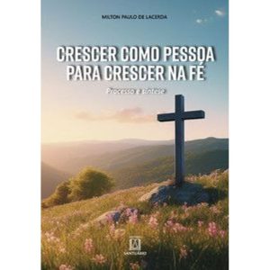 Crescer como pessoa para crescer na fé: processo de síntese