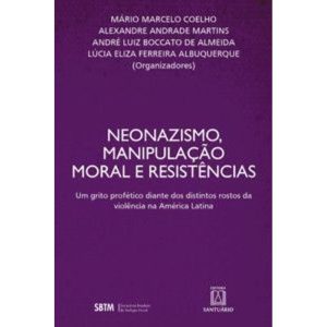 Neonazismo, manipulação moral e resistências: Um grito profético diante dos distintos rostos da violência da América Latina