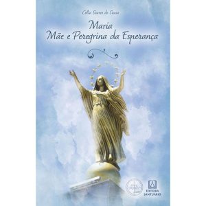Maria, Mãe e Peregrina da Esperança: Coleção Escola de Maria - 24