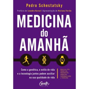 MEDICINA DO AMANHĂ: COMO A GENĂTICA, O ESTILO DE VIDA E A TECNOLOGIA JUNTOS PODEM AUXILIAR NA SUA QUALIDADE DE VIDA.