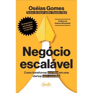NEGÓCIO ESCALÁVEL: COMO TRANSFORMAR SUA IDEIA EM UMA STARTUP BEM-SUCEDIDA