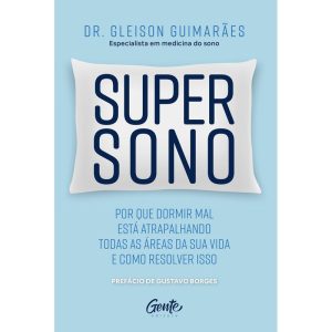 SUPERSONO: POR QUE DORMIR MAL ESTÁ ATRAPALHANDO TODAS AS ÁREAS DA SUA VIDA - E COMO RESOLVER ISSO
