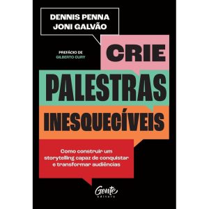 CRIE PALESTRAS INESQUECÍVEIS: COMO CONSTRUIR UM STORYTELLING CAPAZ DE CONQUISTAR E TRANSFORMAR AUDIÊNCIAS