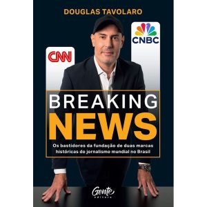 BREAKING NEWS: OS BASTIDORES DA FUNDAÇÃO DE DUAS MARCAS HISTÓRICAS DO JORNALISMO MUNDIAL NO BRASIL