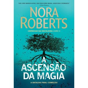 A ASCENSÃO DA MAGIA (CRÔNICAS DA ESCOLHIDA - LIVRO 3)