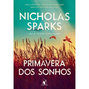 PRIMAVERA DOS SONHOS: UMA COMOVENTE HISTÓRIA DE AMOR SOBRE ARRISCAR TUDO POR UM SONHO