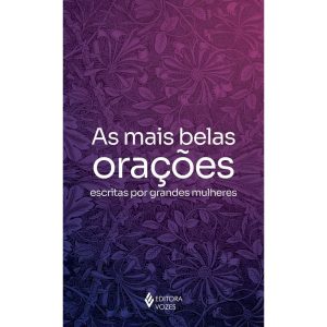 AS MAIS BELAS ORAÇÕES ESCRITAS POR GRANDES MULHERES