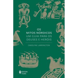 OS MITOS NÓRDICOS: UM GUIA PARA OS DEUSES E HERÓIS