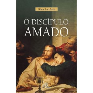 O DISCÍPULO AMADO