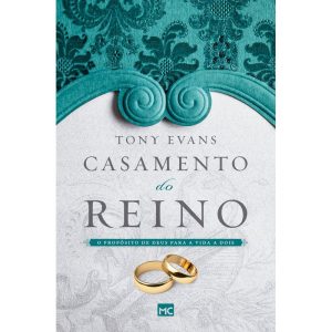 CASAMENTO DO REINO: O PROPÓSITO DE DEUS PARA A VIDA A DOIS