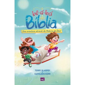 O BÊ-A-BÁ DA BÍBLIA: UMA AVENTURA ATRAVÉS DA PALAVRA DE DEUS