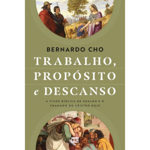TRABALHO, PROPĂSITO E DESCANSO: A VISĂO BĂBLICA DE SHALOM E O CHAMADO DO CRISTĂO HOJE