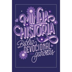 MINHA HISTÓRIA: BÍBLIA DEVOCIONAL PARA GAROTAS (CAPA LETTERING)
