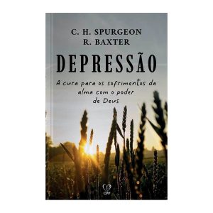DEPRESSÃO: A CURA PARA OS SOFRIMENTOS DA ALMA COM O PODER DE DEUS