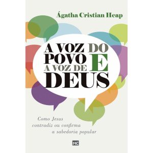 A VOZ DO POVO E A VOZ DE DEUS: COMO JESUS CONTRADIZ OU CONFIRMA A SABEDORIA POPULAR