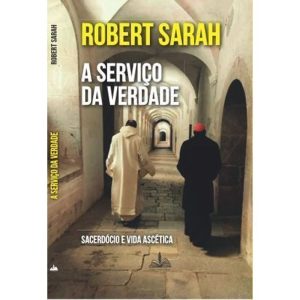 A SERVIÇO DA VERDADE - SACERDÓCIO E VIDA ASCÉTICA