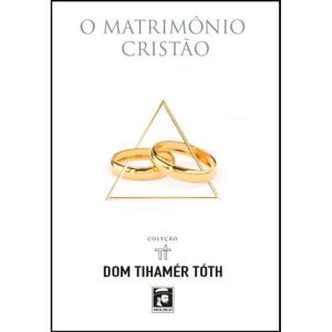 O MATRIMÔNIO CRISTÃO