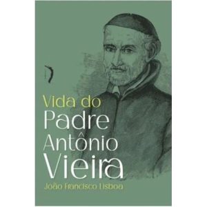 VIDA DE PADRE ANTĂNIO VIEIRA