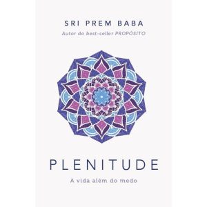 PLENITUDE: A VIDA ALÉM DO MEDO