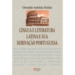 LÍNGUA E LITERATURA LATINA E SUA DERIVAÇÃO PORTUGUESA