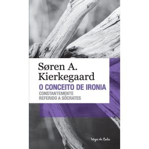 CONCEITO DE IRONIA - ED. BOLSO: CONSTANTEMENTE REFERIDO A SĂCRATES