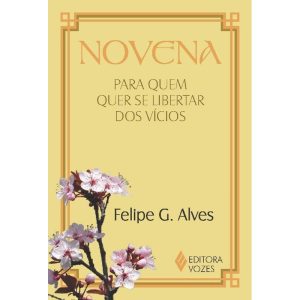 NOVENA PARA QUEM QUER SE LIBERTAR DOS VÍCIOS