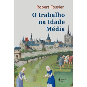 O TRABALHO NA IDADE MÉDIA