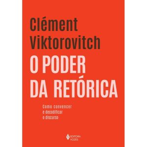 O PODER DA RETÓRICA: COMO CONVENCER E DECODIFICAR O DISCURSO