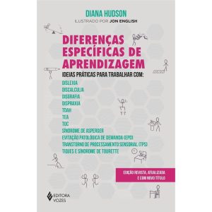 DIFERENĂAS ESPECĂFICAS DE APRENDIZAGEM: IDEIAS PRĂTICAS PARA TRABALHAR COM: DISLEXIA, DISCALCULIA, DISGRAFIA, DISPRAXIA, TDAH, TEA, TOC, SĂNDROME DE ASPERGER, EVITAĂĂO PATOLĂGICA DE DEMANDA (EPD), TRANSTORNO DE PROCESSAMENTO SENSORIAL (TPS), TIQUES E