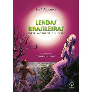 LENDAS BRASILEIRAS - NORTE, NORDESTE E SUDESTE