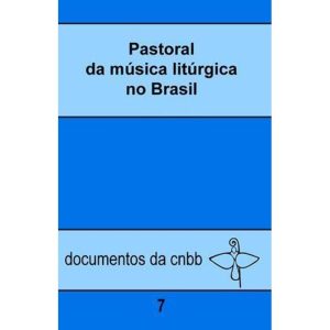 PASTORAL DA MÚSICA LITÚRGICA NO BRASIL - 7