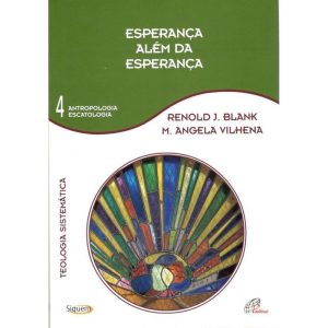 ESPERANÇA ALÉM DA ESPERANÇA - VOL 4: TEOLOGIA SISTEMÁTICA