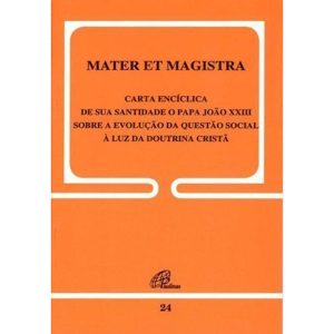 MATER ET MAGISTRA - 24: SOBRE A EVOLUÇÃO DA QUESTÃO SOCIAL À LUZ DA DOUTRINA CRISTÃ