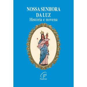 NOSSA SENHORA DA LUZ - HISTÓRIA E NOVENA