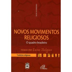 NOVOS MOVIMENTOS RELIGIOSOS - O QUADRO BRASILEIRO: TRADIÇÕES RELIGIOSAS