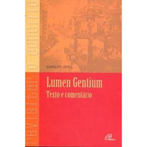 LUMEN GENTIUM - TEXTO E COMENTÁRIO: TEXTO E COMENTÁRIO
