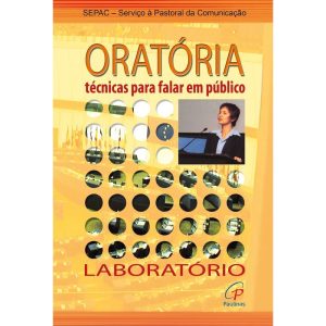 ORATÓRIA: TÉCNICAS PARA FALAR EM PÚBLICO: LABORATÓRIO