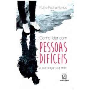 COMO LIDAR COM PESSOAS DIFICEIS... - A COMECAR POR MIM