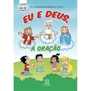 COLEĂĂO SEMENTINHAS DE FĂ - VOLUME 9 - EU E DEUS, A ORAĂĂO