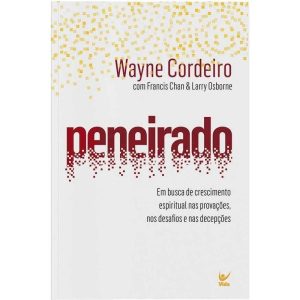 Peneirado: em busca de crescimento espiritual nas provaçÔes, nos desafios e nas decepçÔes