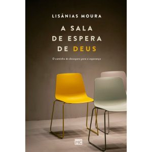 A SALA DE ESPERA DE DEUS: O CAMINHO DO DESESPERO PARA A ESPERANÇA