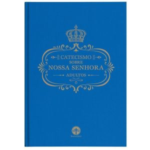 CATECISMO SOBRE NOSSA SENHORA: ADULTOS