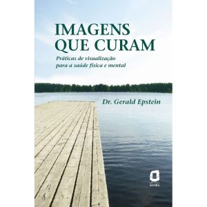 IMAGENS QUE CURAM: PRÁTICAS DE VISUALIZAÇÃO PARA A SAÚDE FÍSICA E MENTAL