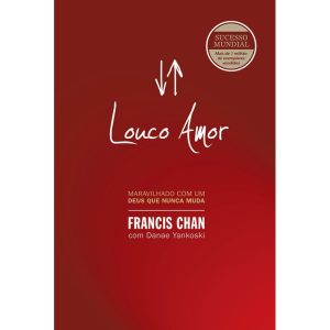 LOUCO AMOR: MARAVILHADO COM UM DEUS QUE NUNCA MUDA