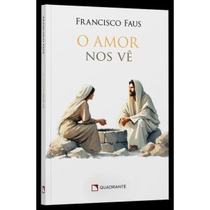 O AMOR NOS VÊ